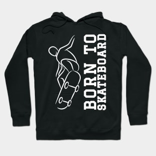 Born to Skateboard. Hoodie